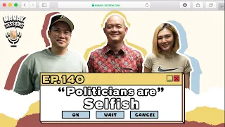 Politicians Are Selfish - Mamak Sessions Podcast EP. 140 (feat @areweokbymmtv)