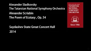 Alexander Scriabin - «The Poem of Ecstasy», Op. 54 (The TNSO, conductor Alexander Sladkovsky). 6+