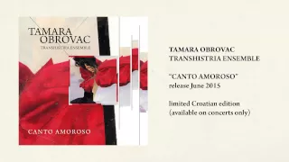 Tamara Obrovac transhistria ensemble - "Canto Amoroso" (announcement)