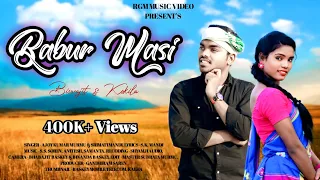 BABUR MASI SANTALI FULL VIDEO 2023 || NEW SANTALI LATEST MUSIC VIDEO || BISWAJIT & KOKILA BASKEY