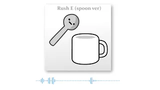Rush E (spoon ver)