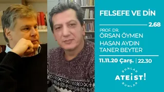FELSEFE VE DİN - Bunlar Ateist! - 2.68 - Prof. Dr. Ö. Öymen, Prof. Dr. H. Aydın, Taner Beyter