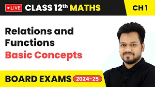 Relations and Functions - Basic Concepts | Class 12 Maths Chapter 1 | CBSE 2024-25