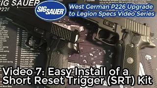 #7: SRT Kit Easy Install (Short Reset Trigger Kit) - Upgrading a West German P226 to Legion Specs
