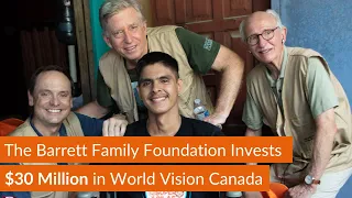 The Barrett Family Foundation Invests $30 Million in World Vision Canada