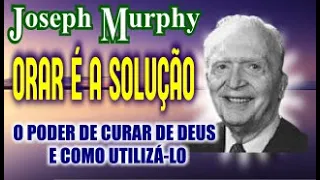 O PODER DE CURAR DE DEUS E COMO UTILIZÁ-LO - ORAR É A SOLUÇÃO - Parte 1