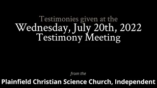 Testimonies from the Wednesday, July 20th, 2022 Meeting