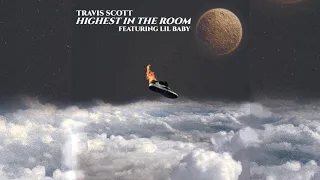 Travis Scott - HIGHEST IN THE ROOM (REMIX ft. Lil Baby, BEST VERSION)