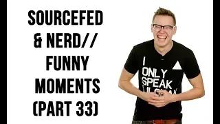 Sourcefed & NERD// Funny Moments (Part 33)
