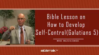 Bible Lesson on How to Develop Self-Control (Galatians 5)  🙏  Mike Mazzalongo 2024