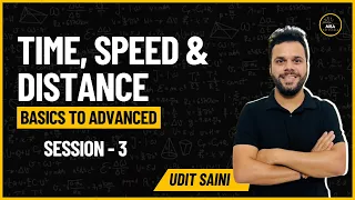 Time Speed and Distance 3 | CAT Preparation | Arithmetic | Quantitative Aptitude | Udit Saini