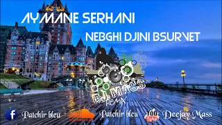 Aymane Serhani - Nebghi Djini Bsurvet - ♫ Remix Dj M@ss 2017 ♫