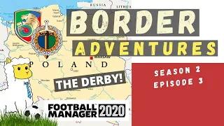 FM20 | Border Adventures Season 2, Episode 3 | FOOTBALL MANAGER 2020