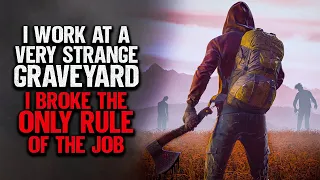 "I Work At A Very Strange Graveyard. I Broke The Only Rule Of The Job" | Creepypasta