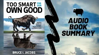 Too Smart for Our Own Good by Bruce Jacobs - Best Free Audiobook Summary