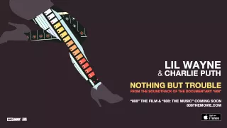 Lil Wayne & Charlie Puth - Nothing But Trouble (from 808 The Movie) [Official Audio]