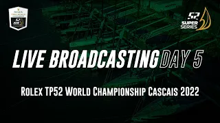 Day 5 LIVE BROADCASTING - Rolex TP52 World Championship Cascais 2022