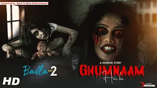 Ghumnaam Hai Koi | Horror Love Story | Part-2 | Bewafa Horror Love Story | BADLA | B2B ENTERTAINMENT