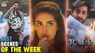 Best Scenes of The week 😍 | Radd | Shehreyar Munawar | Hiba Bukhari | Arsalan Naseer | ARY Digital