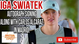 UPDATE: WORLD NO. 1 IGA SWIATEK AUTOGRAPH SIGNING ALONG CARLOS ALCARAZ IN MADRID!