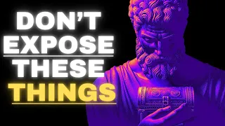 DO NOT EXPOSE THESE 12 THINGS TO ANYONE (If you are doing it, change now!)Stoicism