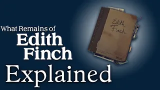 What Remains of Edith Finch Explained