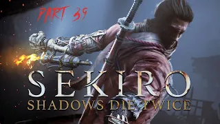 Sekiro: Shadows Die Twice - GOTY Edition Part 39 PC HD Playthrough Gameplay FullGame No Commentary