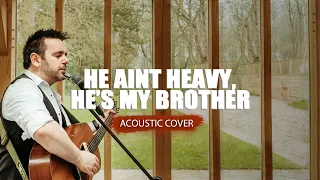 He Ain't Heavy, He's My Brother | Acoustic Cover