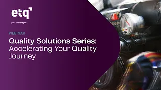 Quality Solutions Series: Accelerating Your Quality Journey