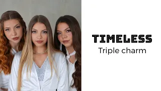 Timeless- Triple Charm (lyrics)