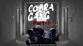 COBRA GANG || Ep-3 || punjabi web series || LONGOWAL GROUP PRESENTS