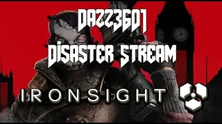 Dazz3601 Disaster Stream - Ironsight (Bonus Round!)