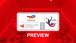 TotalEnergies BWF Thomas and Uber Cup Finals 2022 | Preview