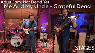 Adult Jam: Not Dead Yet! - Me And My Uncle (Grateful Dead Cover)