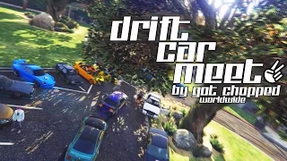 GTA ONLINE DRIFT CAR MEET | GOT CHOPPED WRLDWD