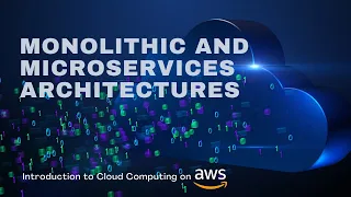 Monolithic and Microservices Architectures