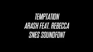 Temptation - Arash feat. Rebecca (SNES Soundfont)