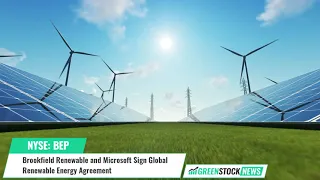Brookfield Renewable ($BEP) and Microsoft ($MSFT) Sign Global Renewable Energy Agreement