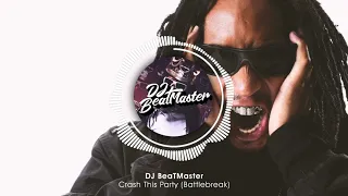 DJ BeaTMaster - Crash This Party (Battlebreak)