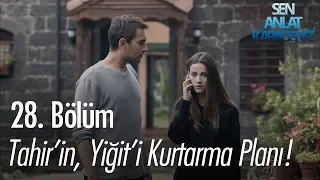 Tahir'in, Yiğit'i kurtarma planı! - Sen Anlat Karadeniz 28. Bölüm