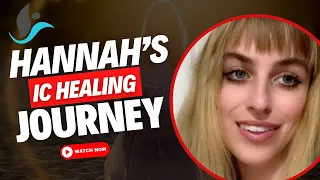 Interstitial Cystitis- Hannah's Healing Story