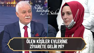 Ölen kişiler evlerine ziyarete gelir mi? - Nihat Hatipoğlu ile Sahur 18 Nisan 2022