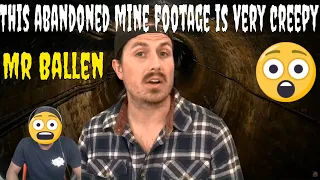 Mr Ballen - This abandoned mine footage is very creepy (REACTION)