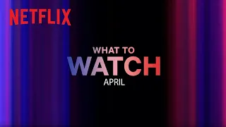 New on Netflix | April