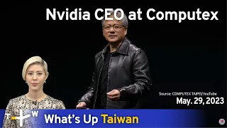 Nvidia CEO at Computex, What's Up Taiwan – News at 20:00, May 29, 2023 | TaiwanPlus News