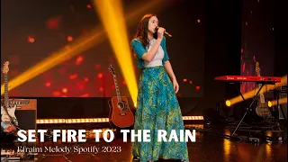 Efraim Melody 2023 - Set Fire To The Rain