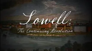 Lowell: The Continuing Revolution