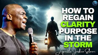 How To Regain Clarity & Purpose: When Your Vision is Blurred by Life's Storms |Apostle Joshua Selman