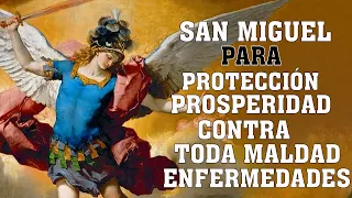 ORACION A SAN MIGUEL ARCANGEL PARA PROTECCIÓN, PROSPERIDAD Y CONTRA TODA MALDAD, ENFERMEDADES.