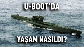 2. Dünya Savaşı'nda Bir U-Boot'da yaşam nasıldı?